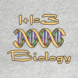 1+1=3 Only Biology T-Shirt